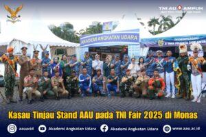 Kasau Tinjau Stand AAU pada TNI Fair 2025 di Monas