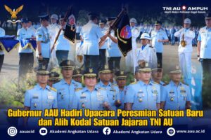 Gubernur AAU Hadiri Upacara Peresmian Satuan Baru dan Alih Kodal Satuan Jajaran TNI AU