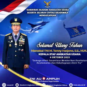 Gubernur AAU Beserta seluruh Civitas Akademika  Mengucapkan  Selamat Ulang tahun Marsekal TNI M. Tonny Harjono, S.E., M.M. KEPALA STAF ANGKATAN UDARA 4 OKTOBER 2025 “Semoga Allah Senantiasa Memberikan Kesehatan Keselamatan Dan Kebahagiaan Amin Yra