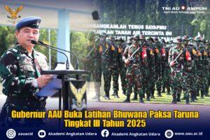 Gubernur AAU Buka Latihan Bhuwana Paksa Taruna Tingkat III Tahun 2025