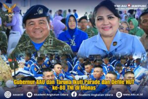 Gubernur AAU dan Taruna Ikuti Parade dan Defile HUT ke-80 TNI di Monas
