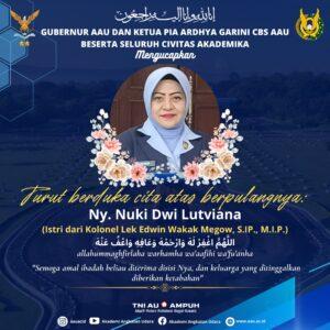 Turut berduka cita atas berpulangnya Ny. Nuki Dwi Lutviana (Istri dari Kolonel Lek Edwin Wakak Megow, S.IP., M.I.P.)