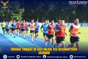 Taruna Tingkat III AAU Jalani Tes Kesamaptaan Jasmani