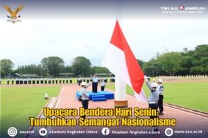 Upacara Bendera Mingguan Hari Senin: Tumbuhkan Semangat Nasionalisme