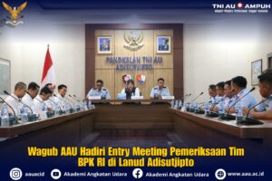 Wagub AAU Hadiri Entry Meeting Pemeriksaan Tim BPK RI di Lanud Adisutjipto
