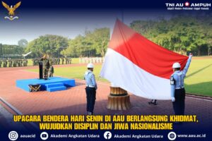 UPACARA BENDERA HARI SENIN DI AAU BERLANGSUNG KHIDMAT, WUJUDKAN DISIPLIN DAN JIWA NASIONALISME
