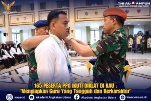 165 PESERTA PPG IKUTI DIKLAT DI AAU : “Menyiapkan Guru Yang Tangguh dan Berkarakter”
