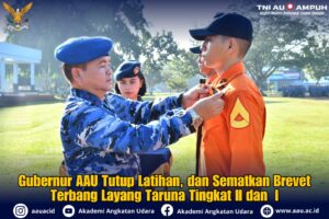 Gubernur AAU Tutup Latihan, dan Sematkan Brevet Terbang Layang Taruna Tingkat II dan Tingkat I