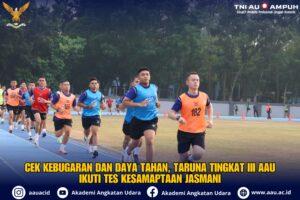 Cek Kebugaran dan Daya Tahan, Taruna Tingkat III AAU Ikuti Tes Kesamaptaan Jasmani