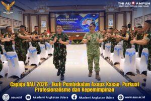 Capaja AAU 2026 : Ikuti Pembekalan Asops Kasau, Perkuat Profesionalisme dan Kepemimpinan