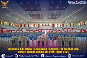 Gubernur AAU Hadiri Pembekalan Panglima TNI, Menhan, dan Kapolri kepada Capaja TNI-Polri Tahun 2026