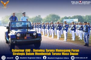 Gubernur AAU : Danwing Taruna Memegang Peran Strategis Dalam Membentuk Taruna Masa Depan