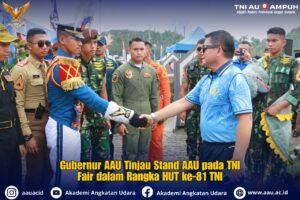 Gubernur AAU Tinjau Stand AAU pada TNI Fair dalam Rangka HUT ke-81 TNI