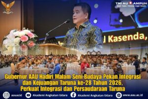 Gubernur AAU Hadiri Malam Seni Budaya Pekan Integrasi dan Kejuangan Taruna ke-28 Tahun 2026, Perkuat Integrasi dan Persaudaraan Taruna